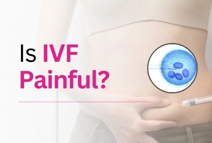 Is in vitro fertilization(ivf) painful?